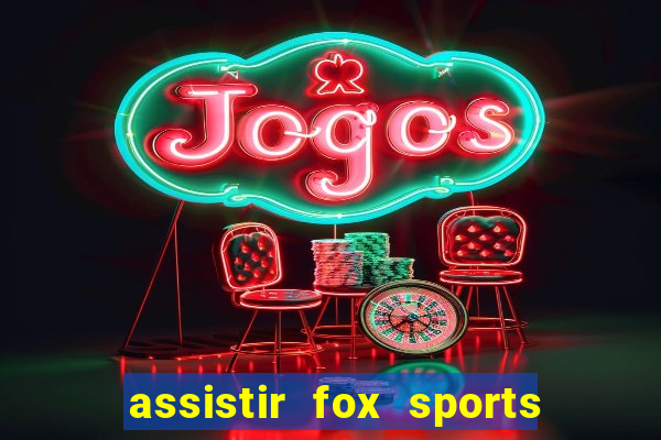 assistir fox sports 2 ao vivo